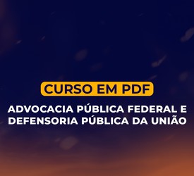 Curso em PDF Advocacia Pública Federal e Defensoria Pública da União 2024