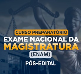 Preparatório - Exame Nacional da Magistratura – ENAM - Pós-edital