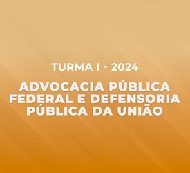 Advocacia Pública Federal e Defensoria Pública da União 2024 - Turma I